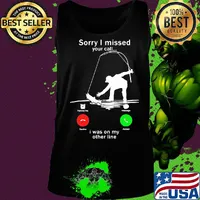 Sorry I missed your call i was on the other line fishing s Tank top