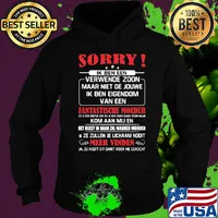 Sorry Ik Ben Een Verwende Zoon Maar Niet De Jouwe Ik Been Eigendom Van Een Fantastische Moeder Shirt Hoodie