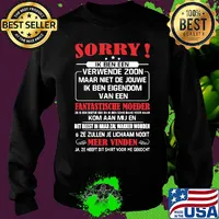 Sorry Ik Ben Een Verwende Zoon Maar Niet De Jouwe Ik Been Eigendom Van Een Fantastische Moeder Shirt Sweater