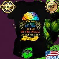 Stay low go fast kill first die last one shot one kill no luck all kill volleyball girt colorful s Ladies tee
