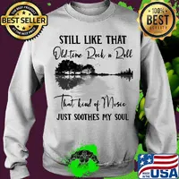 Still like that old time rock n roll that kind of music just soothes my soul s Sweater