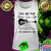 Still like that old time rock n roll that kind of music just soothes my soul s Tank top