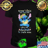 Stitch some girls are just born with the aloha in their soul flowers shirt