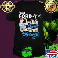 Strong woman i am a ford girl i can do all things through christ who gives me strength shirt