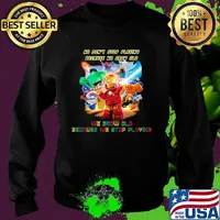 Superhero robots he don't stop playing because he grow old we grow old because we stop playing s Sweater