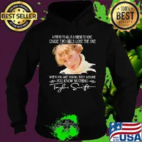 Taylor swift a friend to all is a friend to none chase two girls lose the one when you are young they assume you know nothing signature s Hoodie
