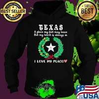 Texas a place my feet may leave but my heart is always in i love my place heart s Hoodie