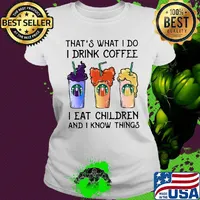 That's what i do i drink coffee i eat children and i know things s Ladies tee