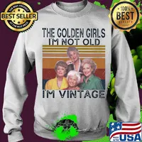 The golden girls girl i'm not old i'm vintage retro s Sweater