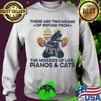 There are two means of refuge from the miseries of life pianos and cats paw s Sweater