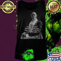 Today in 1873 susan b anthony was fined 100 for trying to vote she never paid a cent s Tank top