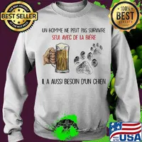 Un homme ne peut pas survivre seul avec de la biere Il a aussi besoin b'un chien footprint s Sweater