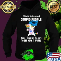 Unicorn usup i don't understand stupid people maybe i should take one apart to see how it works s Hoodie