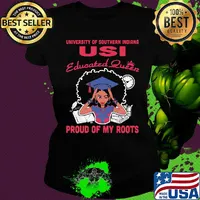 University of southern indiana Usi educated queen proud of my roots s Ladies tee