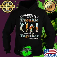 Volleyball apparently we're trouble when we are together who knew s Hoodie