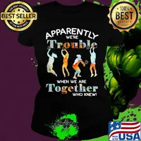 Volleyball apparently we're trouble when we are together who knew s Ladies tee