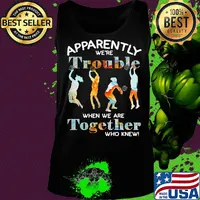 Volleyball apparently we're trouble when we are together who knew s Tank top