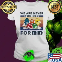 We are never too old for m&m vintage retro s Ladies tee