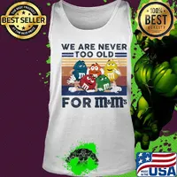 We are never too old for m&m vintage retro s Tank top
