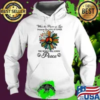 When the power of love overcomes the love of power the world will know peace flowers s Hoodie