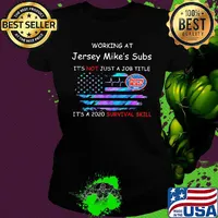 Working at jersey mike's subs it's not just a job title it's a 2020 survival skill american flag independence day s Ladies tee
