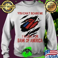 You can't scare me i work for bank of america s Sweater