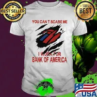You can't scare me i work for bank of america shirt