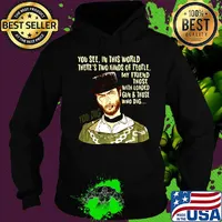 You see in this world there's two kinds of people clint eastwood my friend those with loaded gun and those who dig you dig s Hoodie