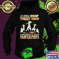 1st annual wkrp turkey drop november 22 1978 as god is my witness i thought turkeys could fly black s Hoodie