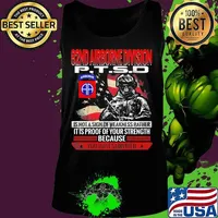 82nd airborne division ptsd is not a sign of weakness rather it is proof of your strength because you have survived s Tank top