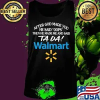 After god made you he said oops then he made me and said ta da walmart s Tank top