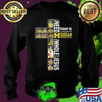 All i need today is a little bit of michigan wolverines and a whole lot of jesus s Sweater