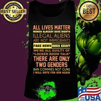 All lives matter women already have rights illegal aliens are not immigrants fake news does exist we're all guity of locker room talk s Tank top