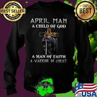 April Man A Child Of God A Man Of Faith A Warrior Of Christ Knight And Lion Shirt Sweater