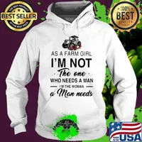 AS A FARM GIRL I_M NOT THE ONE WHO NEEDS A MAN I_M THE WOMAN A MAN NEEDS CROCK ROSES SHIRT Hoodie
