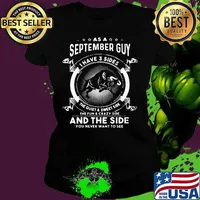 As a september guy I have 3 sides the quiet and sweet side the fun and crazy side and the side you never want to see Gaur s Ladies tee