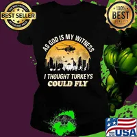 As god is my witness i thought turkeys could fly s Ladies tee