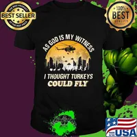 As god is my witness i thought turkeys could fly shirt