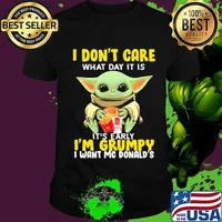 Baby yoda i don't care what day it is it's early i'm grumpy i want mcdonalds shirt