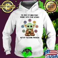 Baby yoda the path of inner peace begins with four words not my fuckinng problem s Hoodie