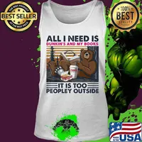 Bear all i need dunkin's donuts and my books it is too peopley outside vintage retro s Tank top