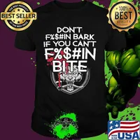 Bear don't fuckin bark if you can't fuckin bite shirt