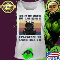 Black cat I can't fix stupid but I can sedate it paralyze it and intubate it vintage retro s Tank top