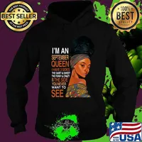 Black woman i'm an september queen i have 3 sides the quiet and sweet the funny and crazy and the side you never want to see s Hoodie