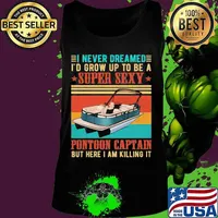 Boat i never dreamed i'd grow up to be a super sexy pontoon captain but here i am killing it vintage retro s Tank top