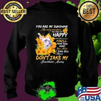 Bulldog you are my sunshine my only sunshine you make me happy when skin are crazy you'll never know dear how much i love you sunflowers s Sweater