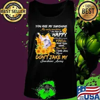 Bulldog you are my sunshine my only sunshine you make me happy when skin are crazy you'll never know dear how much i love you sunflowers s Tank top