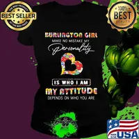 Burlington girl make no mistake my personality is who i am my attitude depends on who you are flowers s Ladies tee