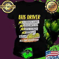 Bus driver no rich parents assistance handouts favors straight hustle all day everyday s Ladies tee