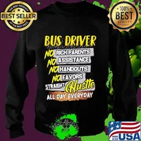 Bus driver no rich parents assistance handouts favors straight hustle all day everyday s Sweater